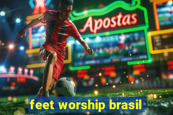 feet worship brasil